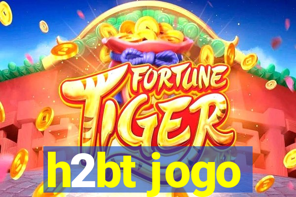 h2bt jogo