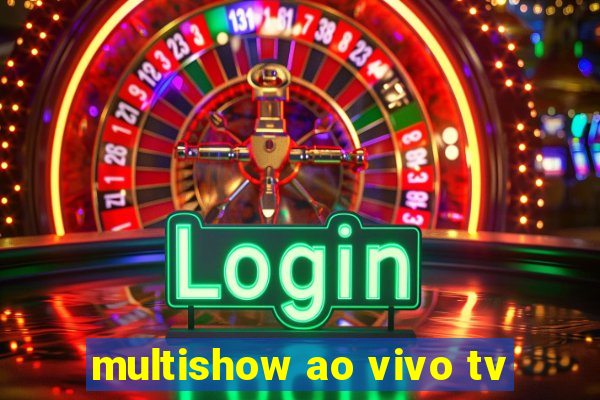 multishow ao vivo tv