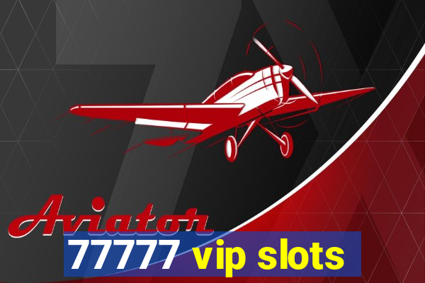 77777 vip slots