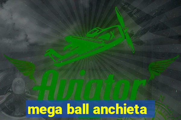 mega ball anchieta