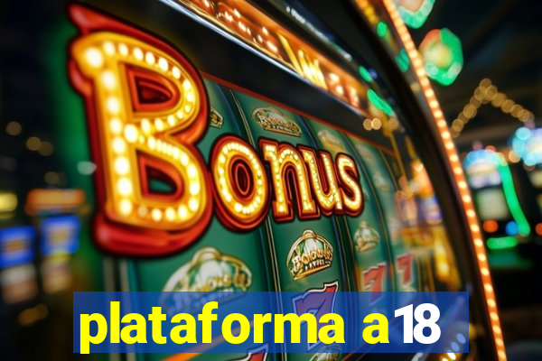 plataforma a18