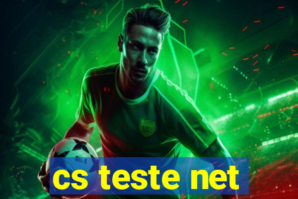 cs teste net