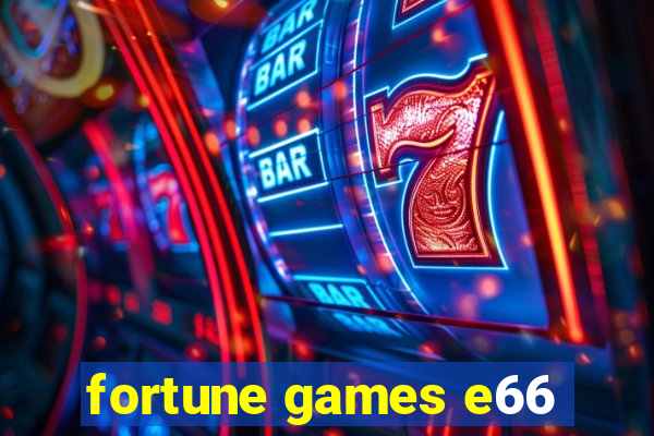 fortune games e66