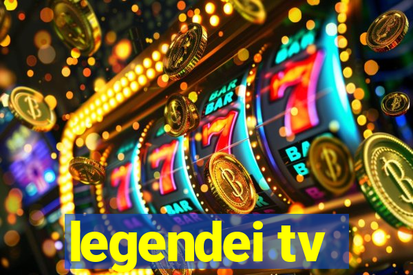 legendei tv