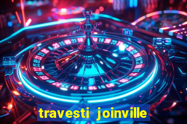 travesti joinville vila nova