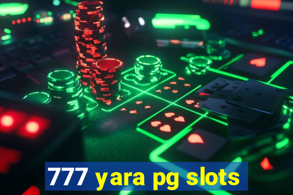 777 yara pg slots