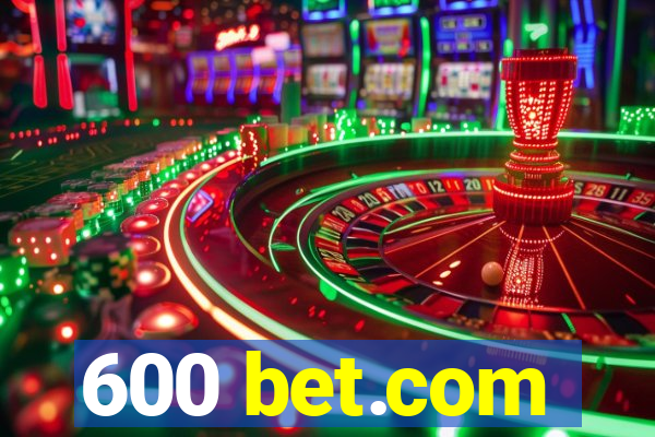 600 bet.com