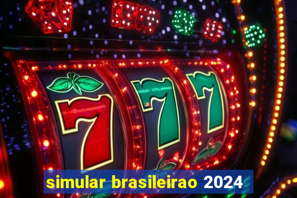 simular brasileirao 2024