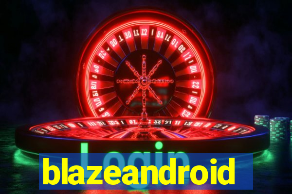 blazeandroid