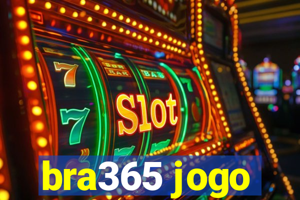 bra365 jogo