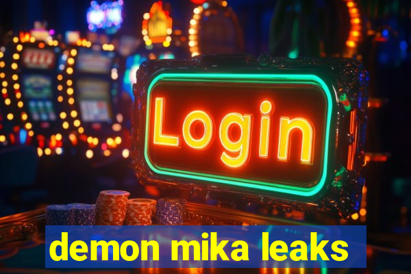 demon mika leaks