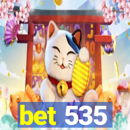 bet 535