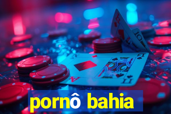 pornô bahia