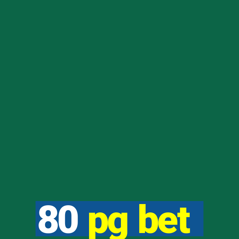 80 pg bet