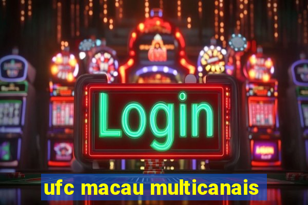 ufc macau multicanais