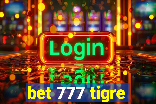 bet 777 tigre