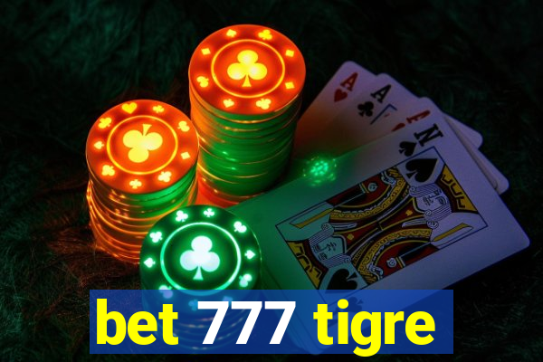 bet 777 tigre