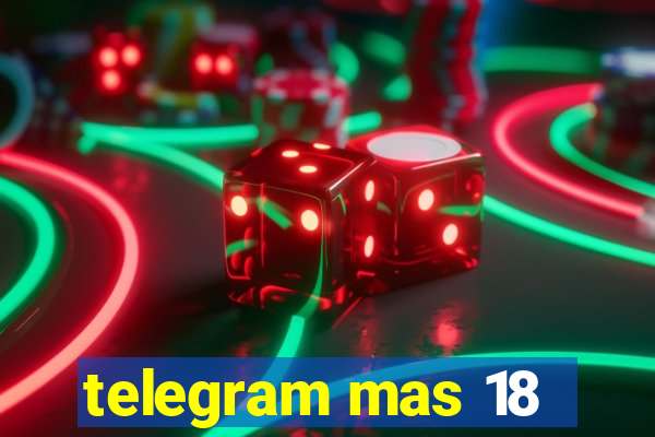 telegram mas 18