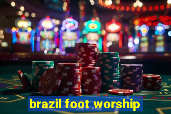 brazil foot worship