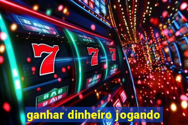 ganhar dinheiro jogando