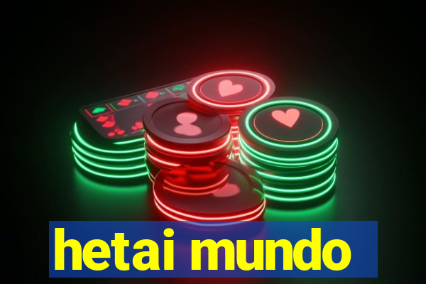 hetai mundo