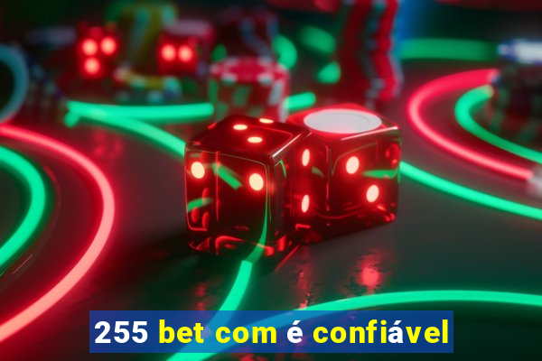 255 bet com é confiável