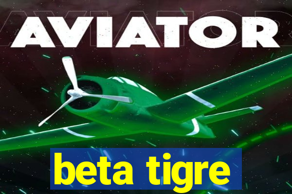 beta tigre