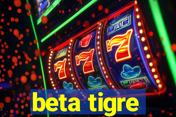 beta tigre