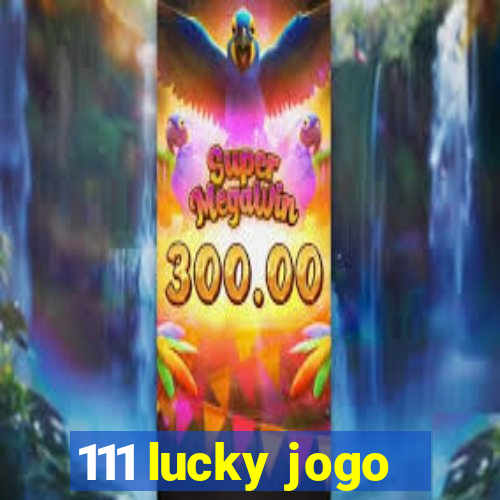 111 lucky jogo