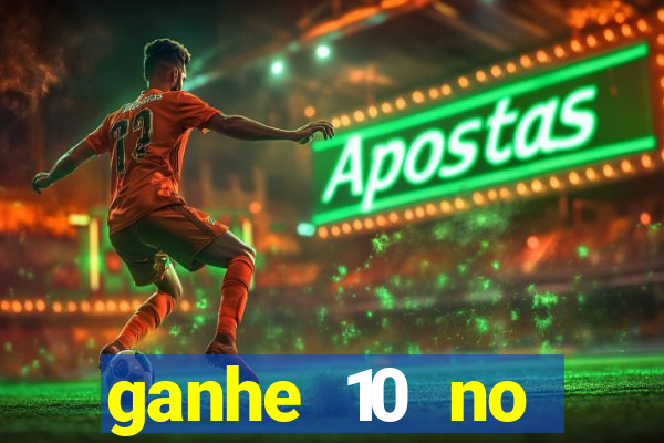 ganhe 10 no cadastro bet