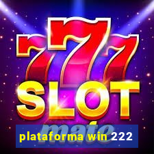 plataforma win 222