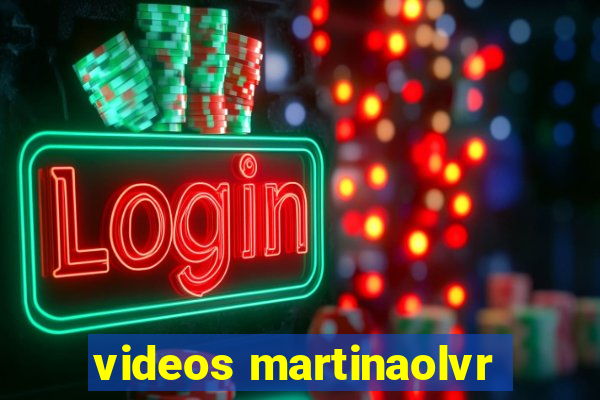 videos martinaolvr