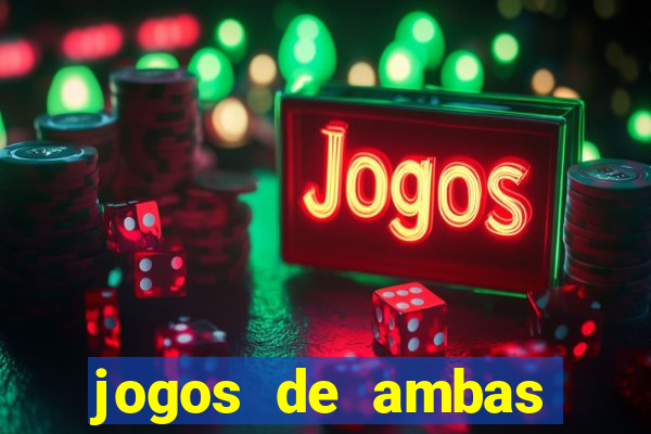 jogos de ambas marcam para hoje