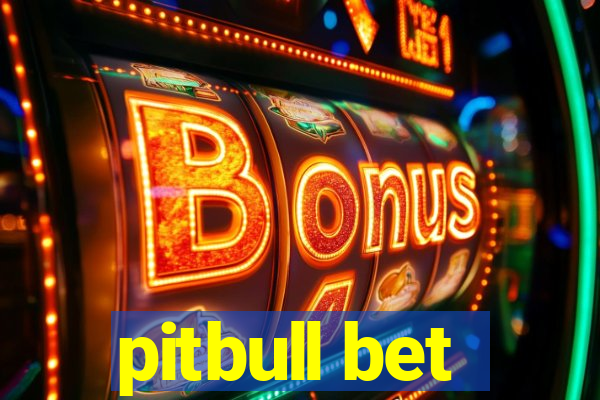 pitbull bet