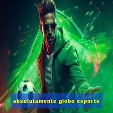 absolutamente globo esporte