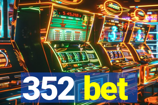 352 bet