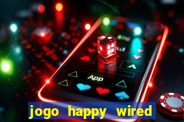 jogo happy wired paga mesmo