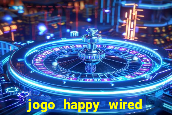 jogo happy wired paga mesmo