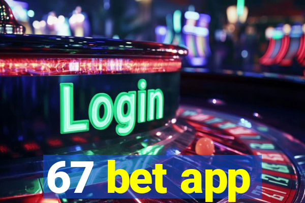 67 bet app