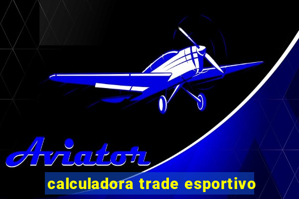 calculadora trade esportivo