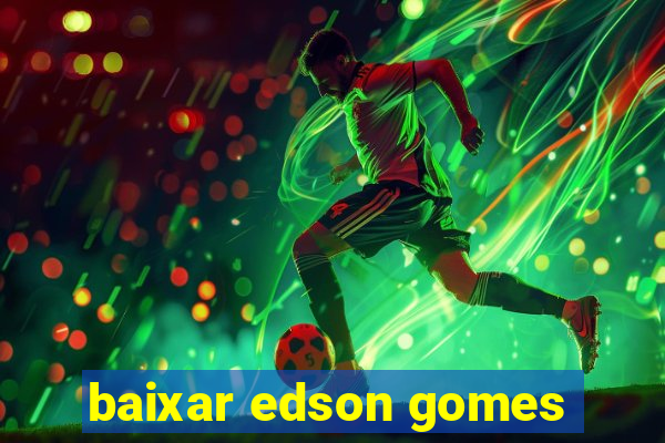 baixar edson gomes