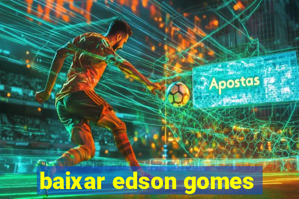 baixar edson gomes