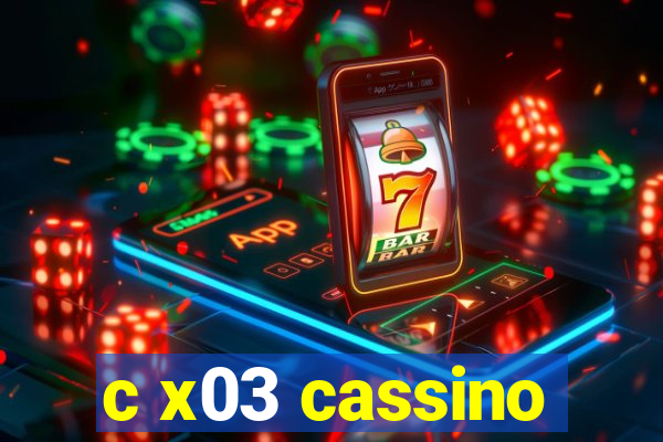 c x03 cassino