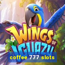 coffee 777 slots