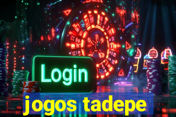 jogos tadepe