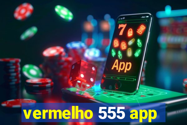 vermelho 555 app