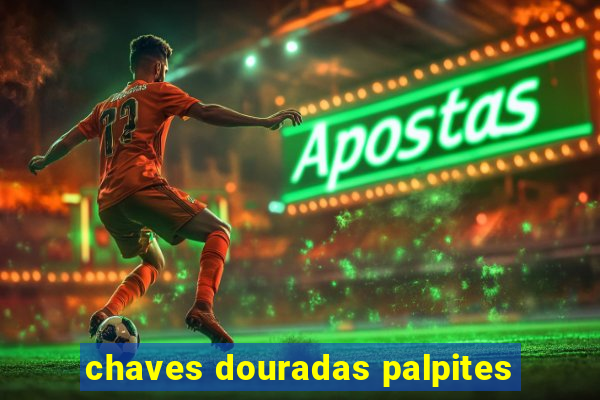 chaves douradas palpites