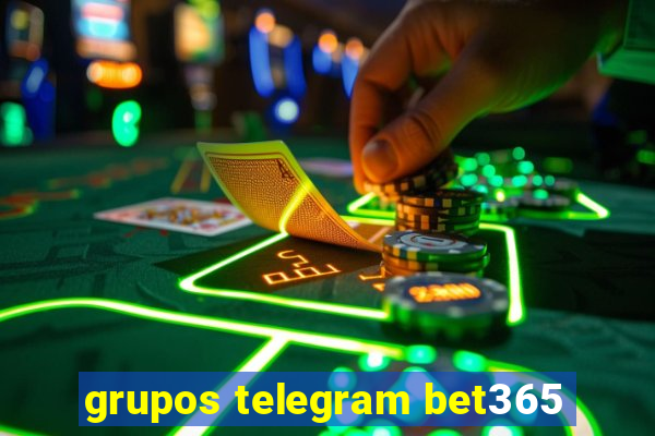 grupos telegram bet365