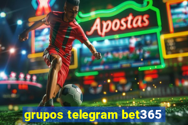 grupos telegram bet365