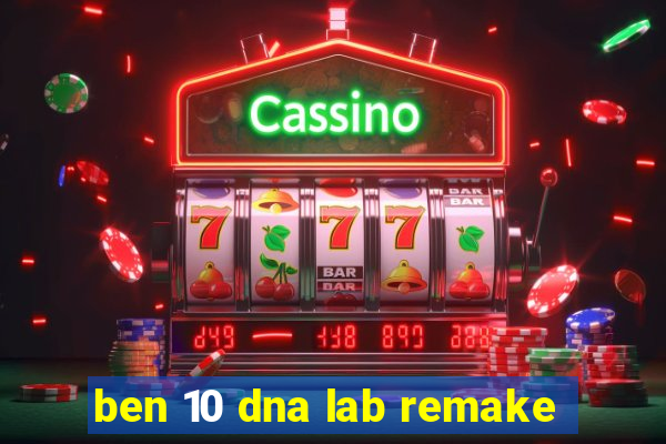 ben 10 dna lab remake